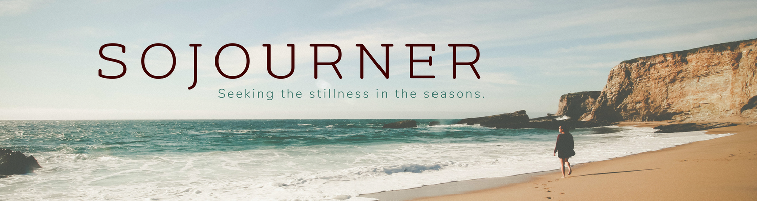 Sojourner - Seeking the stillness in the seasons.